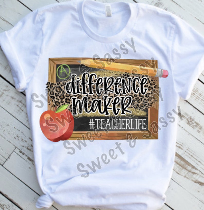 Difference Maker, Teacher Life, Sublimation Transfer