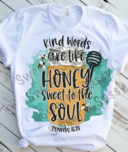 Kind Words are like Honey, Proverbs, Sublimation  or DTF Transfer