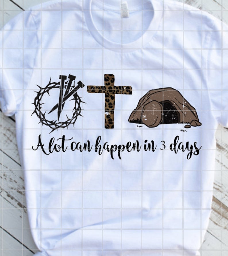 A lot can happen in 3 days, Easter Sublimation transfer