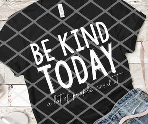 Be Kind a lot of people need it, Screen Print Transfer, Ready to heat press